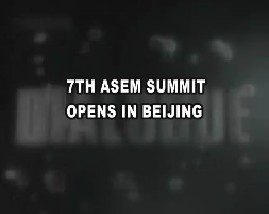 7TH ASEM SUMMIT OPENS IN BEIJING